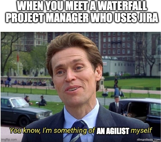 When You Meet a Waterfall Project Manager Who Uses&nbsp;Jira